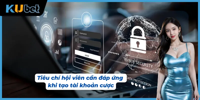 Yêu cầu đối với người dùng khi thực hiện đăng ký KUBET