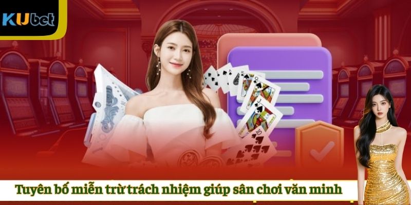 Tuyên bố miễn trừ trách nhiệm giúp sân chơi văn minh