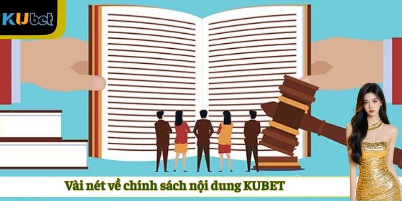 Vài nét về chính sách nội dung KUBET